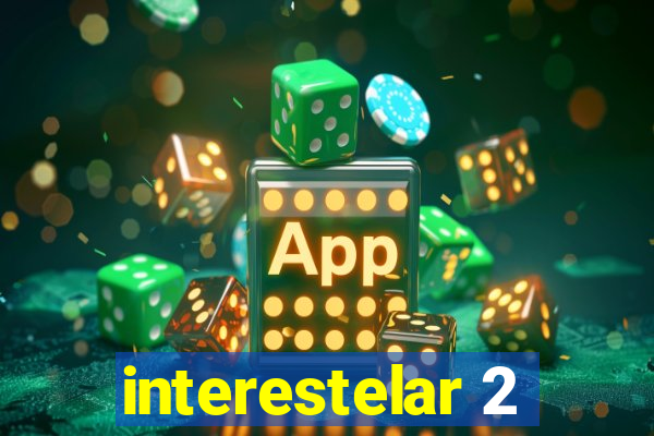 interestelar 2